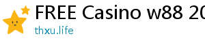 FREE Casino w88 2019